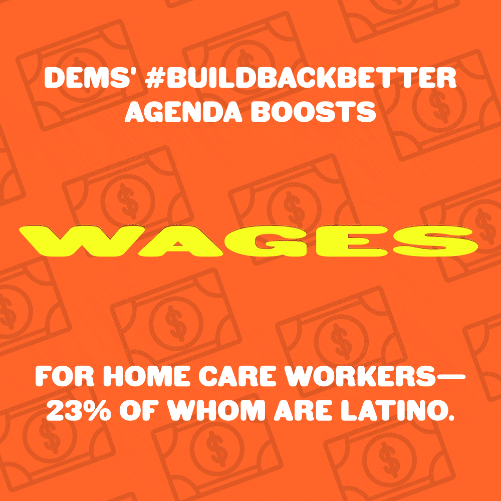Dems' #BuildBackBetter Framework invests in home-based care and boosts wages for home care workers - 23% of whom are Hispanic or Latino. Image