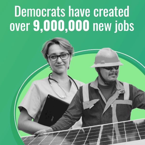 Democrats have created over 9,000,000 new jobs since Joe Biden took office. Image